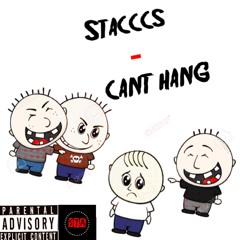 Stacccs - Cant Hang