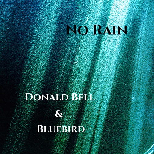 No Rain (Donald Bell Collaboration)