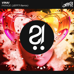 VINAI - Parade (JEFF?! Remix)