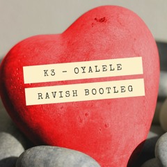K3 - Oyalele (Ravish Bubbeling Bootleg) *PREVIEW - FULL DL BELOW-