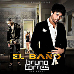 Enrique Iglesias Ft. Bad Bunny - El Baño (Bruno Torres Remix) **FREE DL**