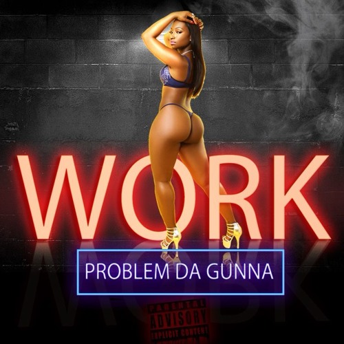 PROBLEM DA GUNNA - WORK / TWERK   L.A(CLUB BANGER)