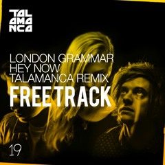 London Grammar - Hey Now (Talamanca Remix)