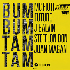 Mc Fioti Future  J Balvin Stefflon Don Juan Magan - Bum Bum Tam Tam (Cherez Edit)