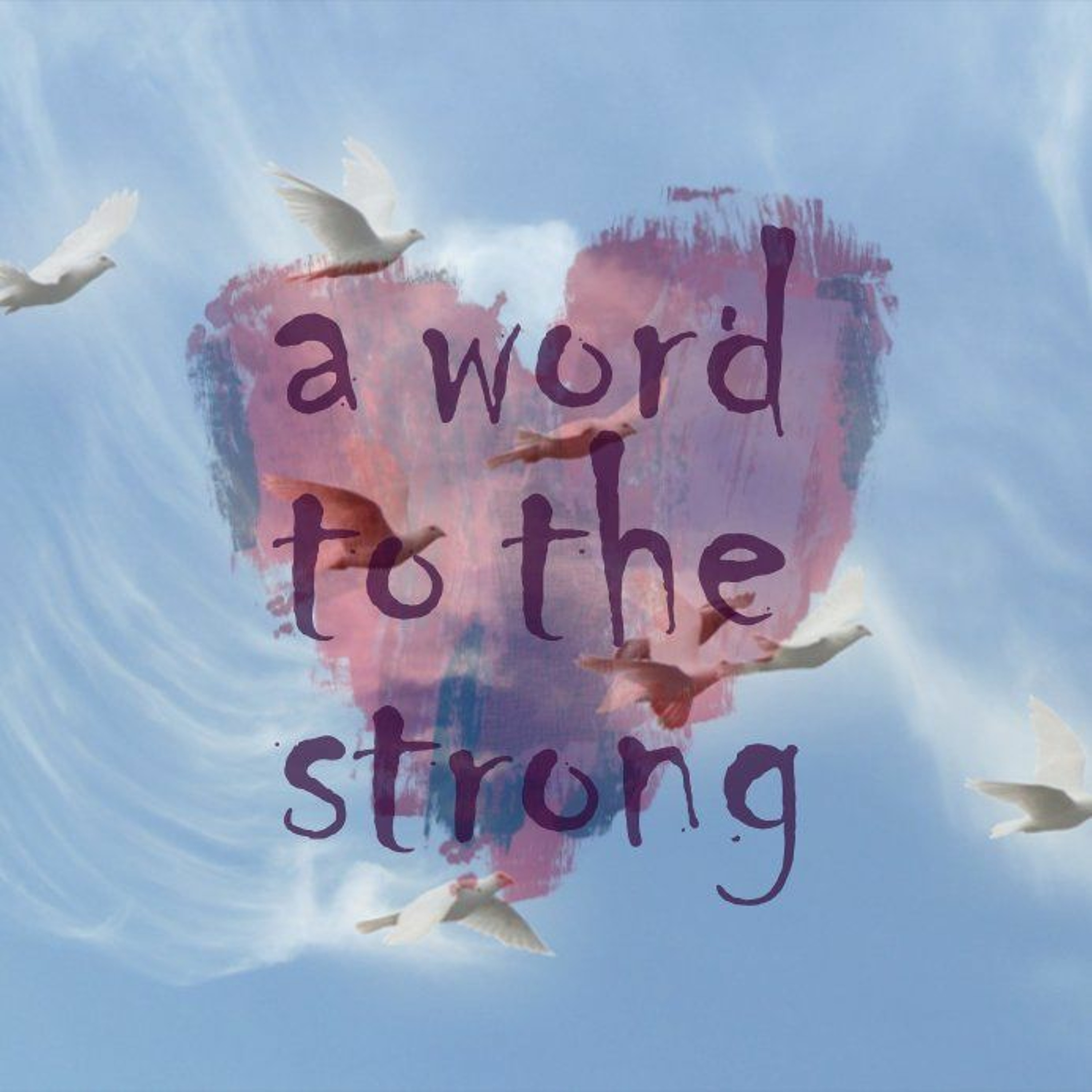 A word to the strong (The way of love and peace) (preacher: Rob Pomeroy) episode artwork