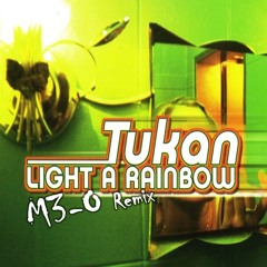 Tukan - Light A Rainbow (M3-O Remix)