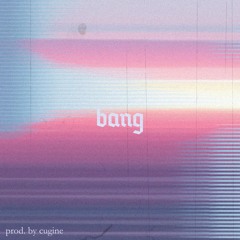 BANG