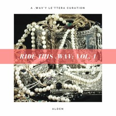 //RIDE THIS// .W A V  R A D I O : VOLUME 1 ~ "A WAVY LE'TTERA CURATION"//