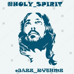 #HOLY_SPIRIT_BY_JAZZ_RYTHMZ_