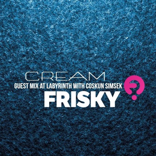 Guest Mix at Labirynth Coskun Simsek on Frisky Radio (December 2017)