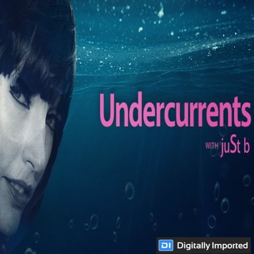 Digitally Imported presents: Undercurrents w/ juSt b ~ EP09 <Jan. 19 '18>