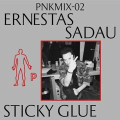 PNKMIX-02 | Ernestas Sadau - Sticky Glue