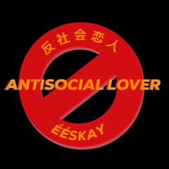 Anti Social Lover (Prod. Cross)