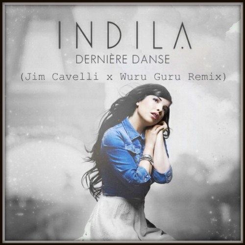 Stream Indila - Dernière Danse (Jim Cavelli X Wuru Guru Remix) by Jim  Cavelli Bootlegs | Listen online for free on SoundCloud