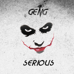 Geng - Serious (CLIP)