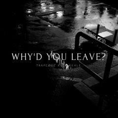 Why'd You Leave?  (w/ Kyræhle)