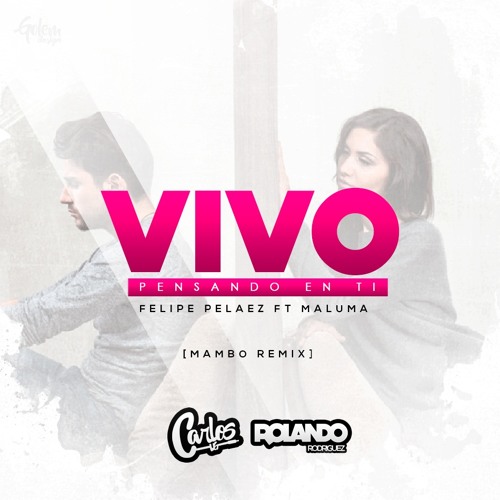 Vivo Pensando En Ti - Felipe Pelaez Ft. Maluma (Mambo Remix) [Rolando.R x Carlos UG]