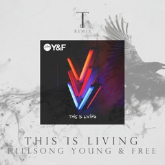 Hillsong Young & Free - This is Living (Eirik Remix)