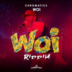 Woi Riddim • Chromatics • Woi