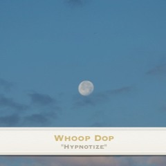 Whoop Dop Sound -- Hypnotize