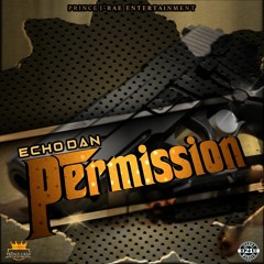 Echo Dan - Permission (Instant Darkness Riddim)
