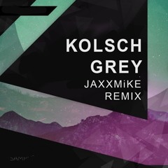 Kolsch - Grey (JAXXMiKE Remix & FLEX Edit)