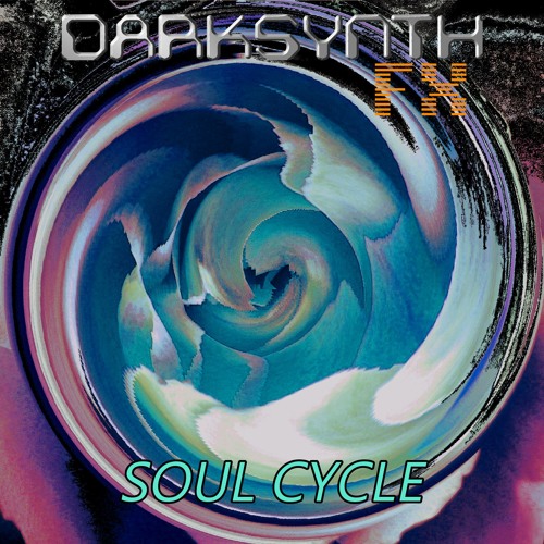 Darksynth FX - Soul Cycle