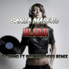 Sanja Maletic - Mladji(DJ DINNO ft. Bich Brothers Remix)