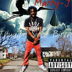 Marty J - Thuggin Since Birth