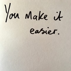 You Make It Easier