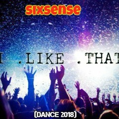 Sixsense - I . Like . That (Dance Version 2018)