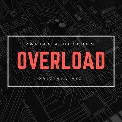 Parixx & Hexeden - Overload (Original Mix) [Hexeden Network Exclusive]