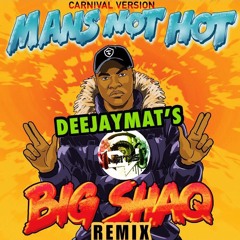 DEEJAY MAT'S X BIG SHAQ - MAN'S NOT HOT #SOCARNIVAL REMIX VERSION [2018]