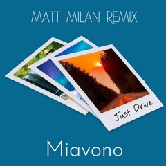Miavono - Just Drive (Matt Milan Remix)