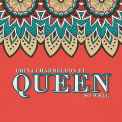 China Charmeleon Ft Queen_So Well (Original Mix)