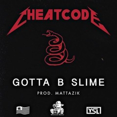 Cheat Code - Gotta B Slime (Mattazik)_new