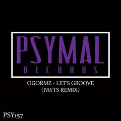OGORMZ - Lets Groove (Psymal Remix)