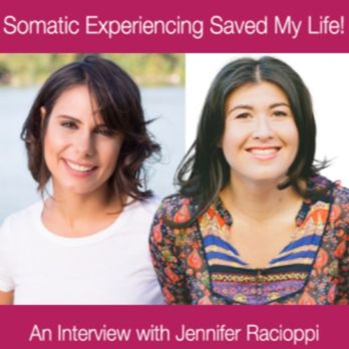 Somatic Experiencing Saved My Life – An Interview with Jennifer Racioppi