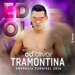 TRAMONTINA - DJ ED OLIVER [ANARQUIA CARNIVAL 2K18]
