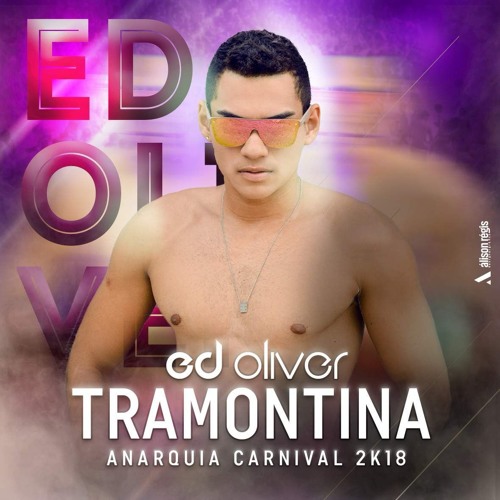 TRAMONTINA - DJ ED OLIVER [ANARQUIA CARNIVAL 2K18]