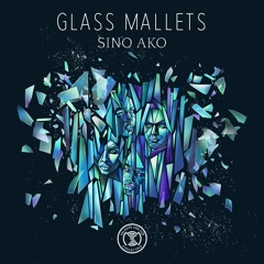 Sino Ako - Glass Mallets