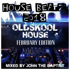 House Beatz 2018 Oldskool House February Edition Mixed By John The Baptist