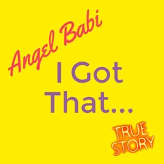 Angel Babi "I Got That..."  (Produced By: Miss Spain)
