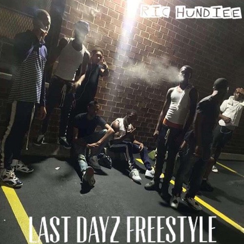 Ric Hundiee - Last Dayz Freestyle