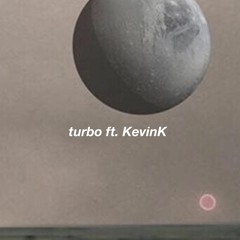 Turbo (Ft. KevinK)