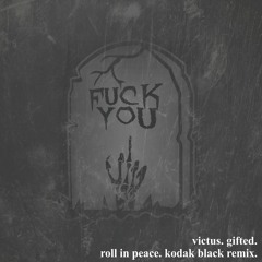 Roll In Peace (Victus x Gifted) (Kodak Black Remix)