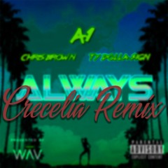 A1 feat. Chris Brown & TyDolla$ign - Always (Crecelia Remix)