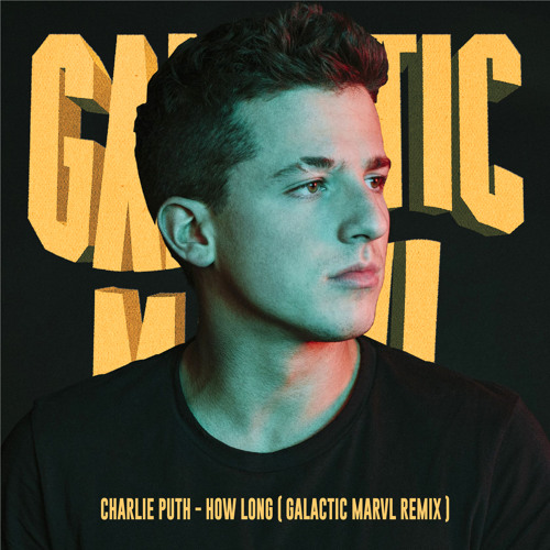 Charlie Puth - How Long(Galactic Marvl Remix)