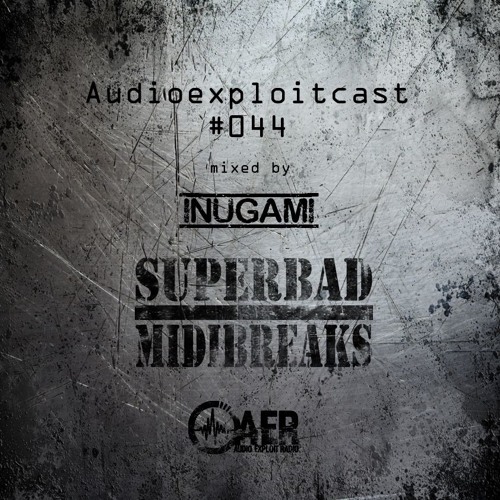 [Audio Exploit Radio invites SuperBad Midi Breaks]