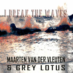 Maarten van der Vleuten & Grey Lotus - I Break The Waves (Somfay Remix)